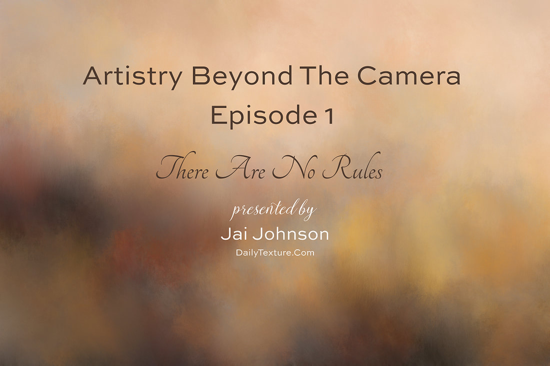 There Are No Rules - Artistry Beyond The Camera Episode 1